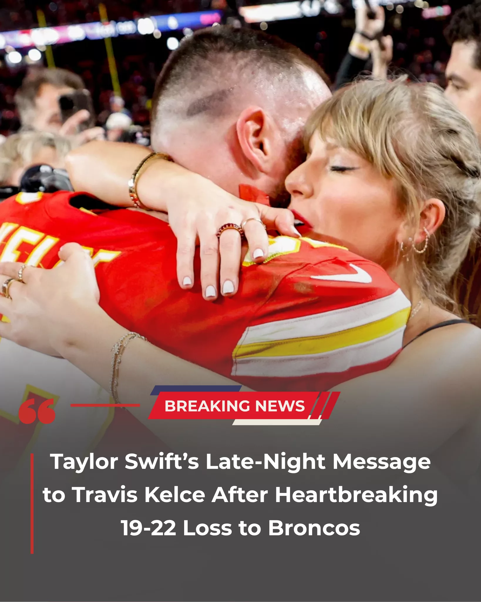 Cover Image for Taylor Swift’s Late-Night Message to Travis Kelce After Heartbreaking 19-22 Loss to Broncos