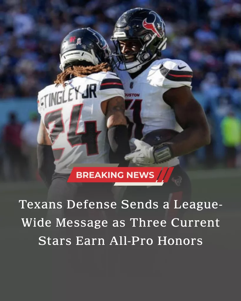 Texans Defense Sends a League-Wide Message as Three Current Stars Earn All-Pro Honors