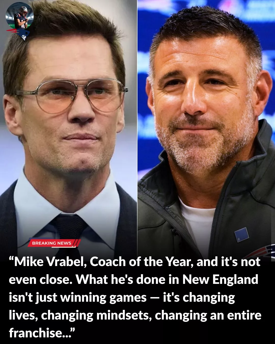 Cover Image for “This Is What a Real Head Coach Looks Like” — Tom Brady Crowns Mike Vrabel After Statement Playoff Win