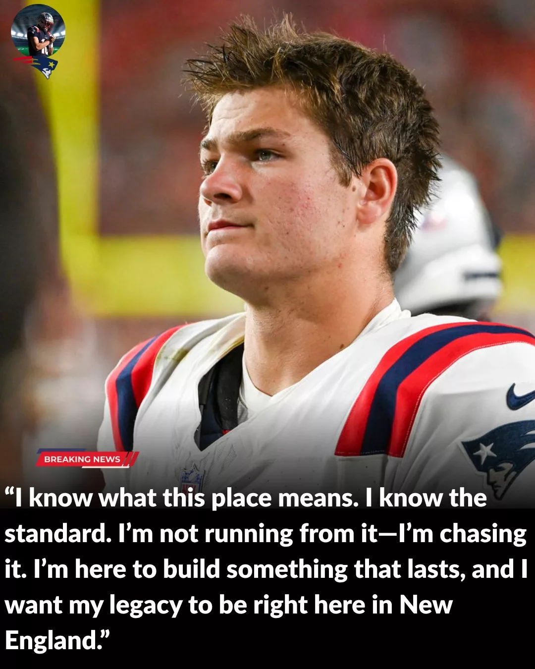 Cover Image for 🔥 Drake Maye Sends a Message to the NFL: “My Legacy Starts in New England”