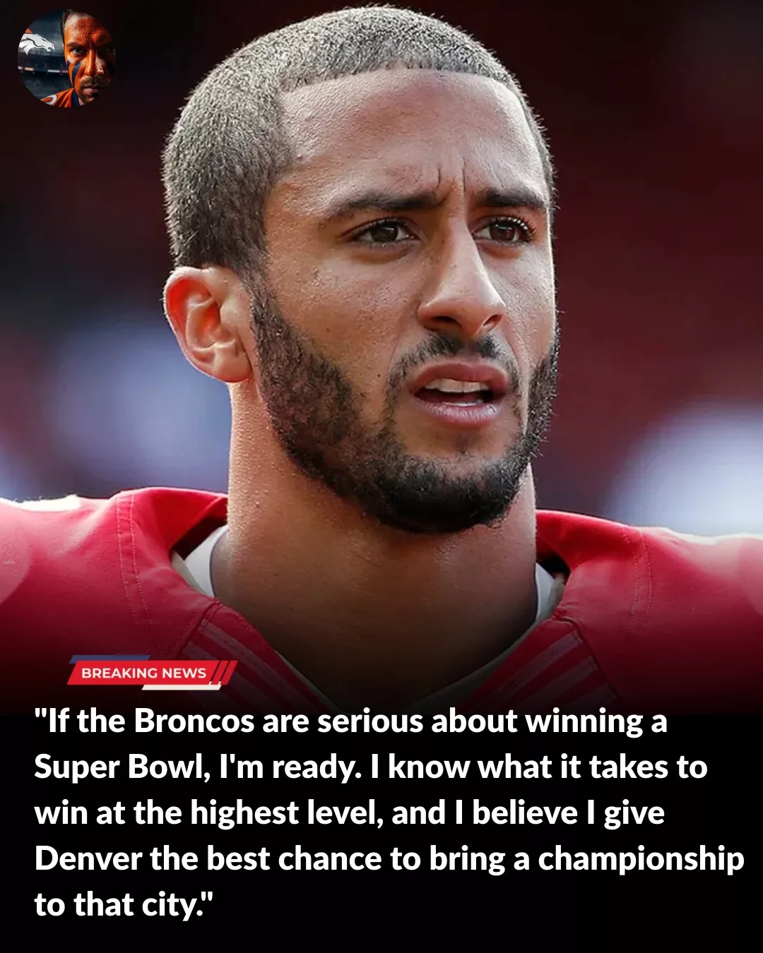 Cover Image for šØ BREAKING: Colin Kaepernick Breaks His Silence ā āIām Readyā ā and Suddenly, All Eyes Turn to the Denver Broncos