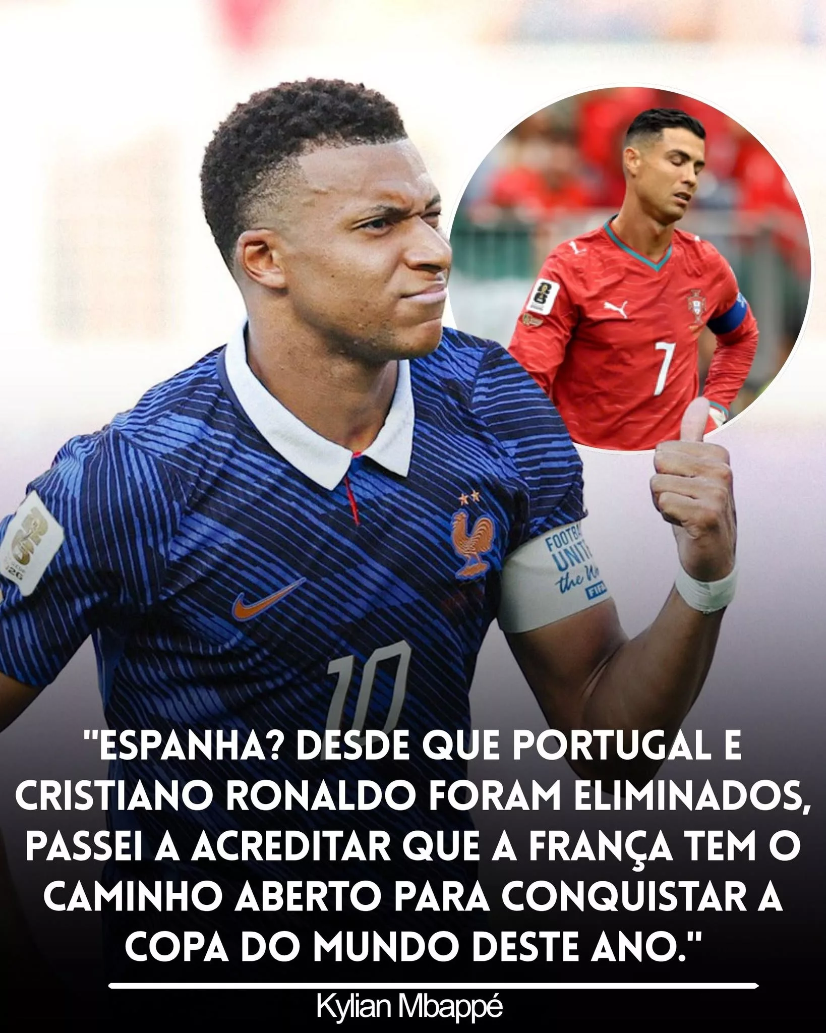 Cover Image for Mbappé acende a polêmica: “Desde que Portugal e Cristiano foram eliminados, vejo a França com caminho aberto para o Mundial”