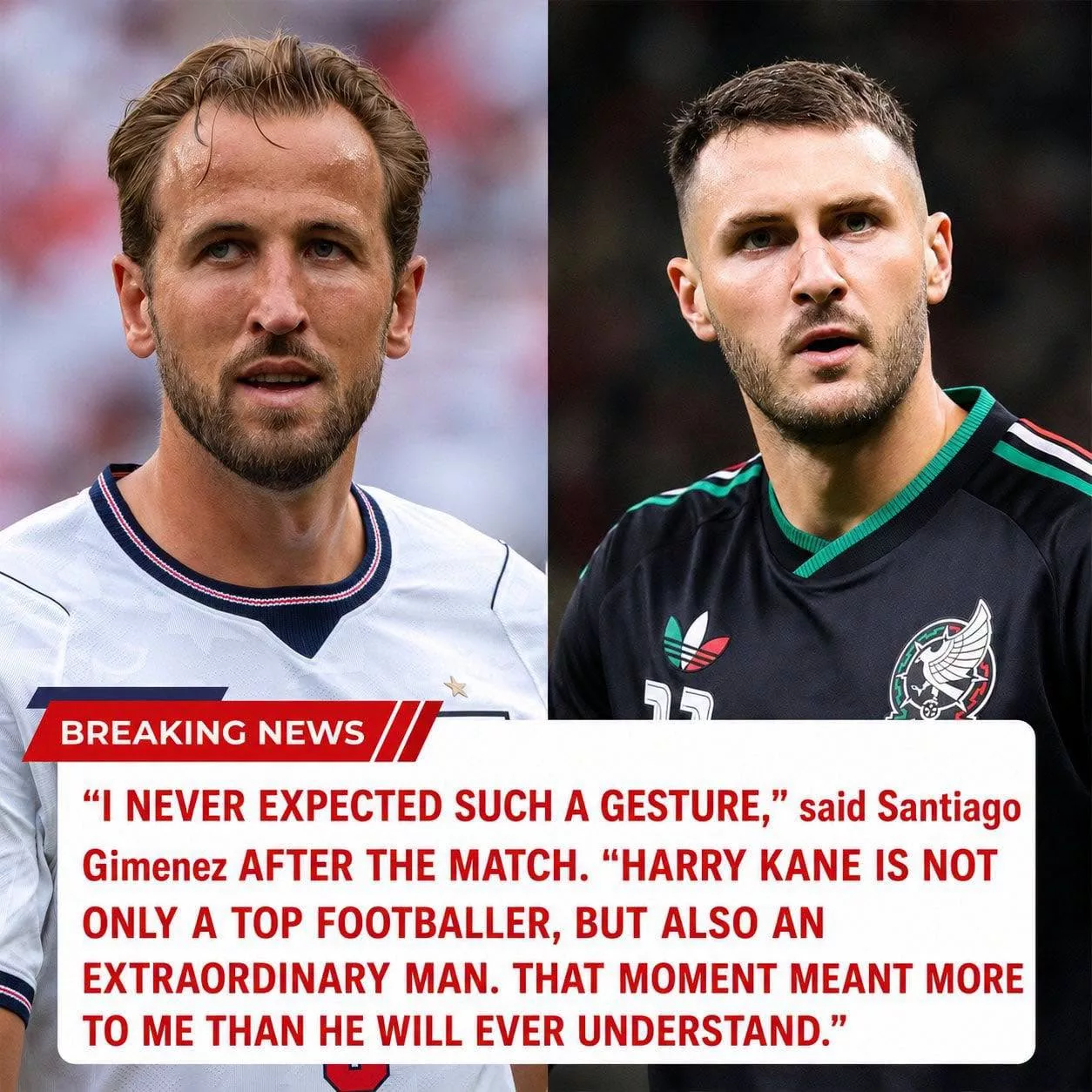 Cover Image for AFTER ENGLAND’S THRILLING 3–2 VICTORY OVER MEXICO, HARRY KANE’S UNEXPECTED GESTURE TO SANTIAGO GIMÉNEZ STOLE THE HEARTS OF EVERYONE IN THE STADIUM