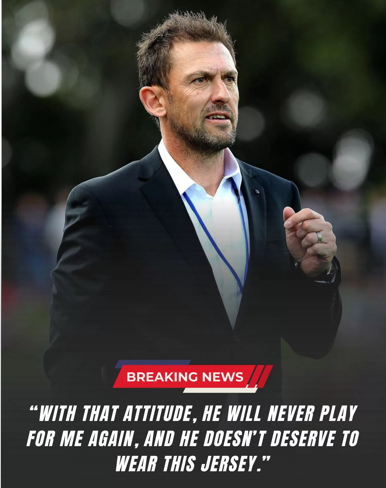 Cover Image for With that attitude, he will never play for me again, and he doesn’t deserve to wear this jersey.