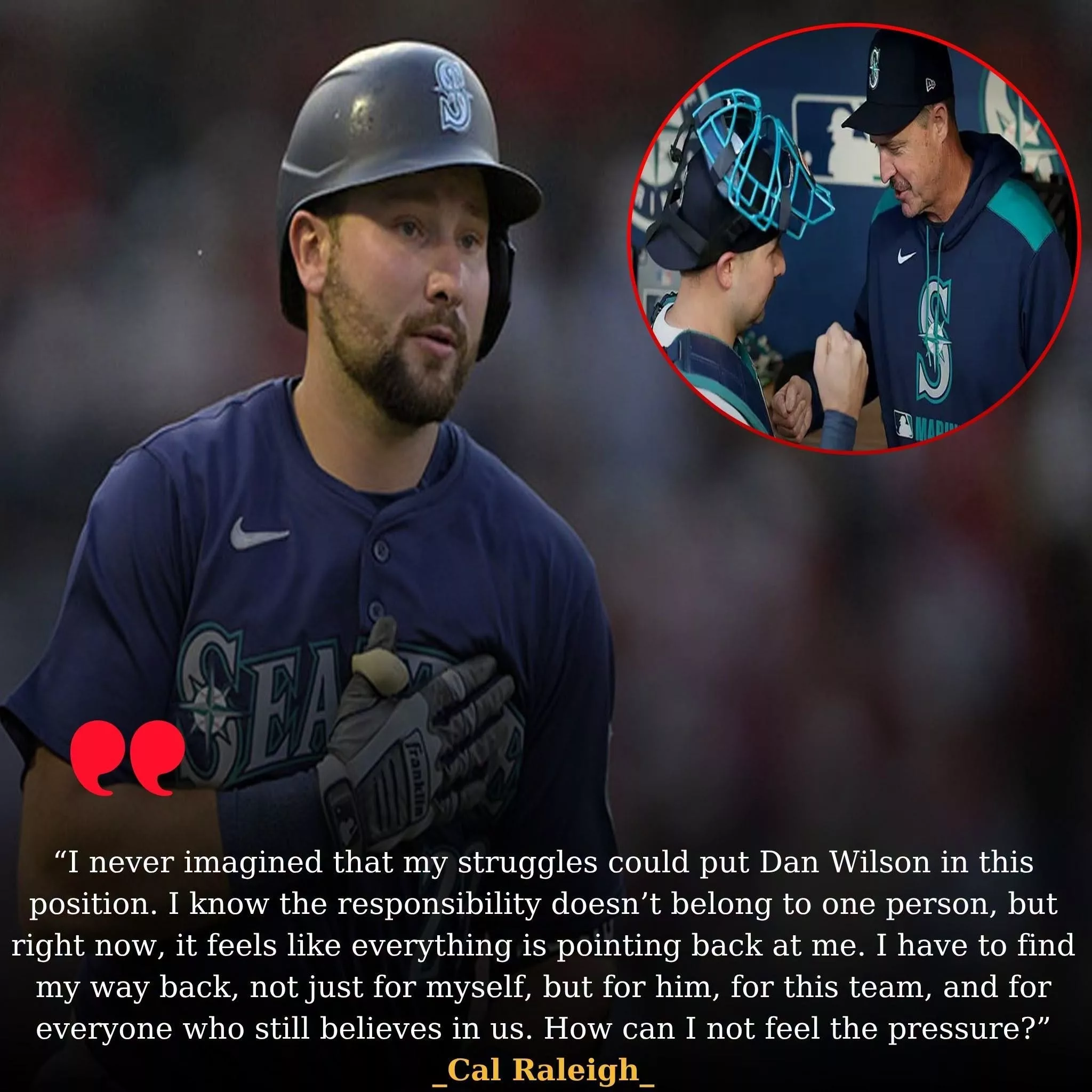 Cover Image for Cal Raleigh Faces Stunning Pressure as Dan Wilson’s Mariners Future Hangs in the Balance — “How Can I Not Feel…”