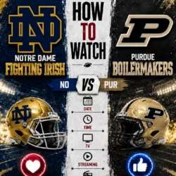 HOW TO WATCH: Notre Dame Fighting Irish vs. Purdue Boilermakers — Game Time, TV Channel, Streaming Info, and Everything You Need to Know