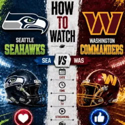 HOW TO WATCH: Seattle Seahawks vs. Washington Commanders — Game Time, TV Channel, Streaming Info, and Everything You Need to Know