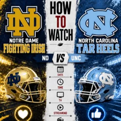 HOW TO WATCH: Notre Dame Fighting Irish vs. North Carolina Tar Heels — Game Time, TV Channel, Streaming Info, and Everything You Need to Know
