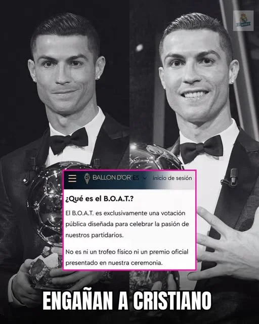Cover Image for 🚨😡 POLÉMICA EN EL MUNDO DEL FÚTBOL: ¿CRISTIANO RONALDO FUE ENGAÑADO CON EL BOAT? ¡LA DIFERENCIA CON EL SUPER BALÓN DE ORO ESTÁ GENERANDO UN ENORME DEBATE! Una información atribuida a France Football ha encendido las redes sociales y ha despertado dudas entre los aficionados de CR7. Según el mensaje que circula, el BOAT y el Super Balón de Oro serían conceptos diferentes, sin relación oficial entre sí. Pero hay otro detalle que ha llamado todavía más la atención: la supuesta votación del BOAT sería únicamente simbólica, una consulta para conocer la opinión del público, y no un premio oficial entregado durante una ceremonia. Entonces, ¿qué significa realmente esta votación? ¿Se confundieron las expectativas de los seguidores de Cristiano con la naturaleza del reconocimiento? Muchos aficionados consideran que la trayectoria de Ronaldo merece un reconocimiento histórico. Sin embargo, antes de hablar de engaño, es importante verificar las declaraciones originales de France Football y las condiciones oficiales de la iniciativa. 🔥 ¿Crees que Cristiano Ronaldo merece un reconocimiento especial por su legado, independientemente del nombre del premio? 👇 ¡Comparte tu opinión y participa en el debate!